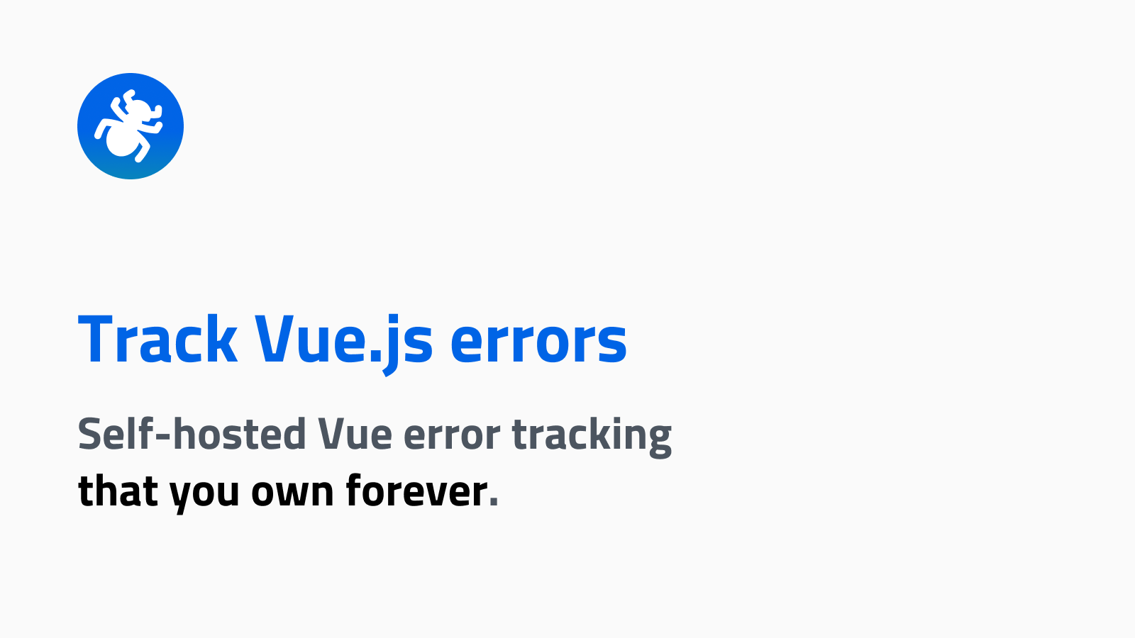 Vue Error Tracking for Vite, Nuxt, SPAs | Self-Hosted